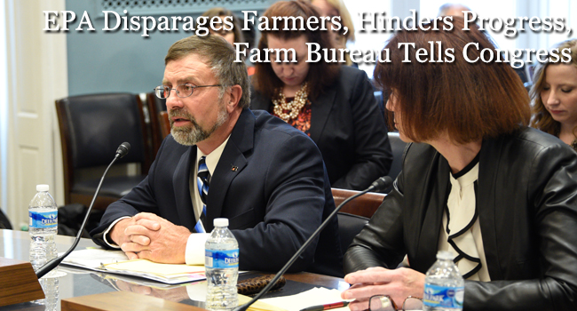 EPA Disparages Farmers, Hinders Progress, Farm Bureau Tells Congress