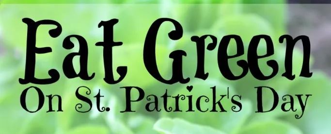 Dont just Wear Green this St. Patricks Day. Eat Green on St. Patricks Day, too